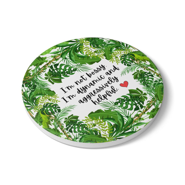 Inspirational Ceramic Coaster - "I'm Not Bossy, I'm Dynamic and Aggressively Helpful" - Tropical Leaf Design