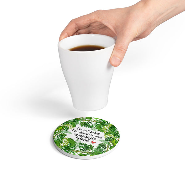 Inspirational Ceramic Coaster - "I'm Not Bossy, I'm Dynamic and Aggressively Helpful" - Tropical Leaf Design