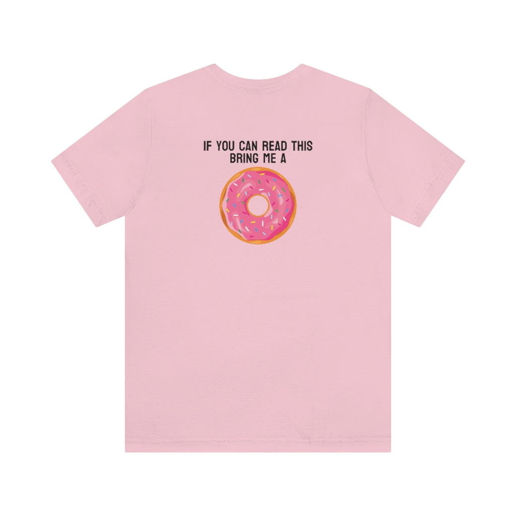 Donut Bother Me (Unless You Have Donuts) Tee