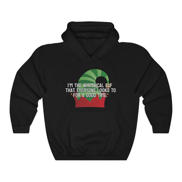 I'm the whimsical elf that everyone looks to for a good time Hoodie