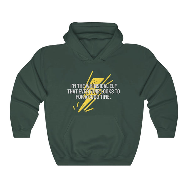 I'm the whimsical elf that everyone looks to for a good time Hoodie