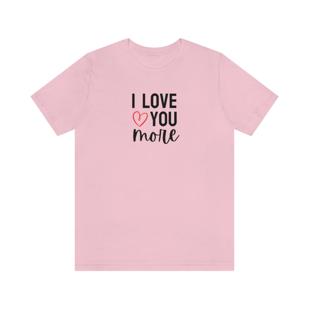 I Love You More Tee // Couples Shirts