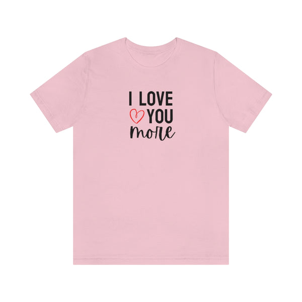 I Love You More Tee // Couples Shirts