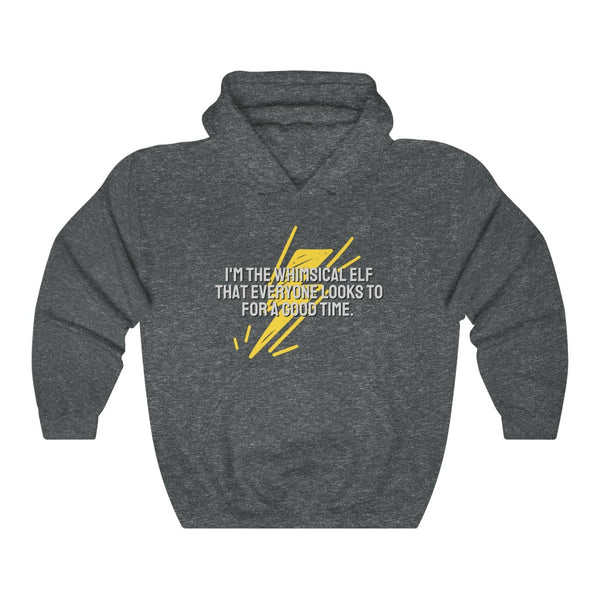 I'm the whimsical elf that everyone looks to for a good time Hoodie