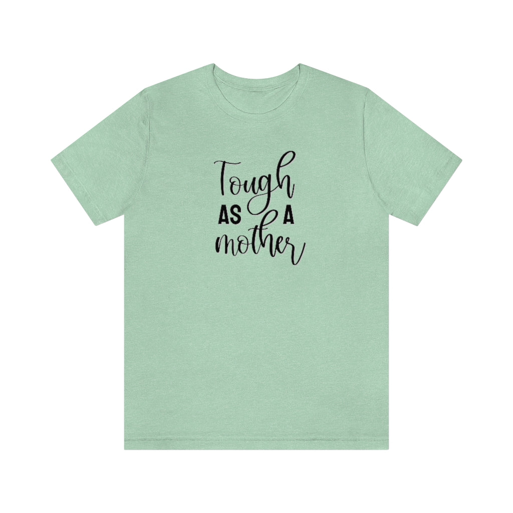 Tough as a Mother Tee