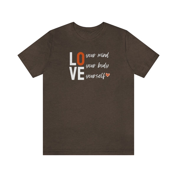 Love Your Mind, Love Your Body, Love Yourself Tee