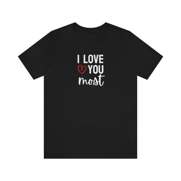 I Love You Most Tee // Couples Shirts