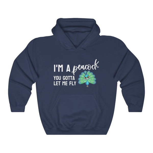 I'm a Peacock. You Gotta Let Me Fly Hoodie