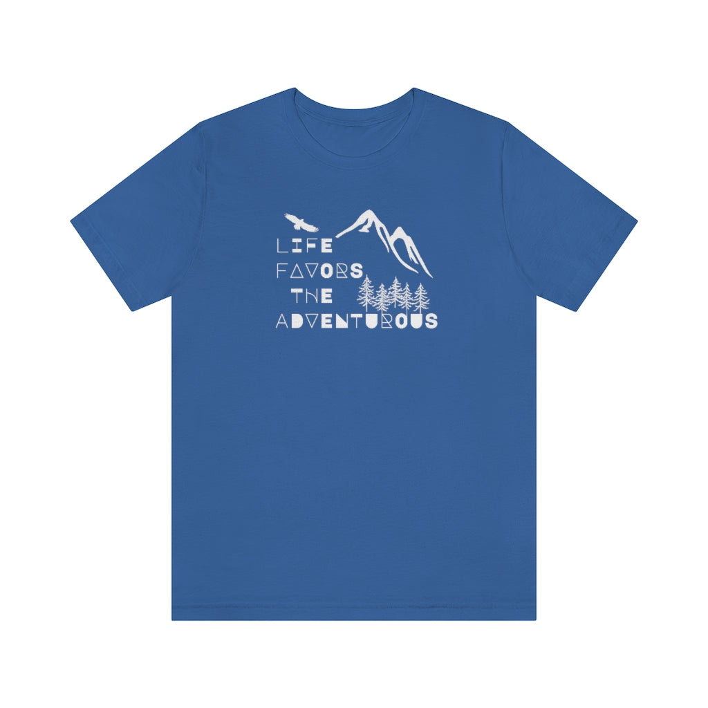 Life Favors the Adventurous Tee