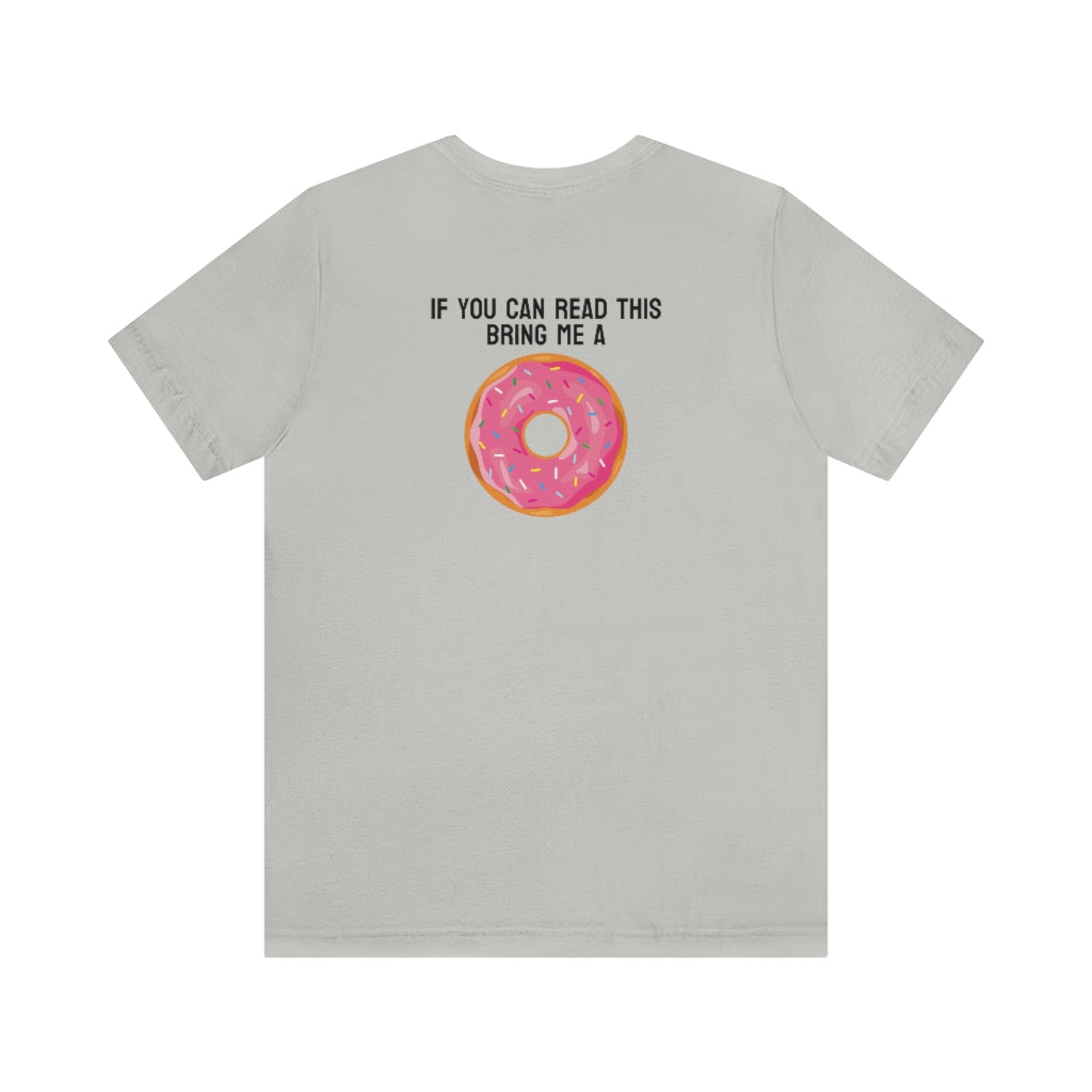 Donut Bother Me (Unless You Have Donuts) Tee