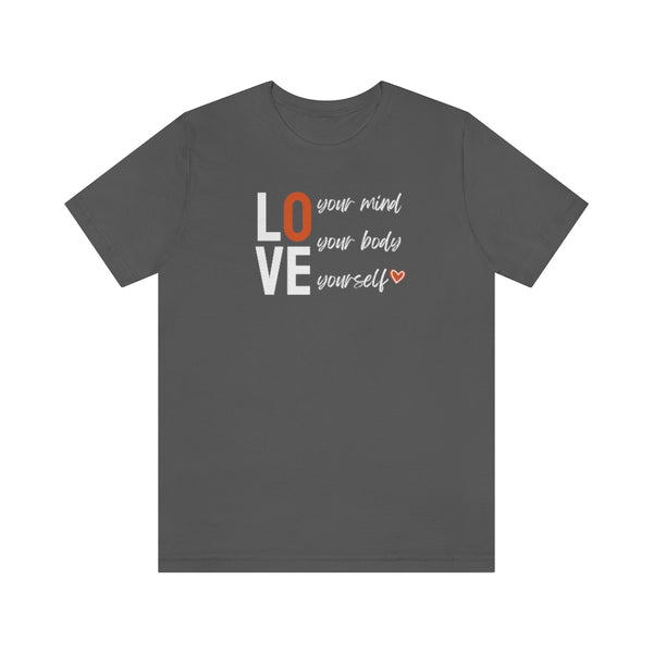 Love Your Mind, Love Your Body, Love Yourself Tee