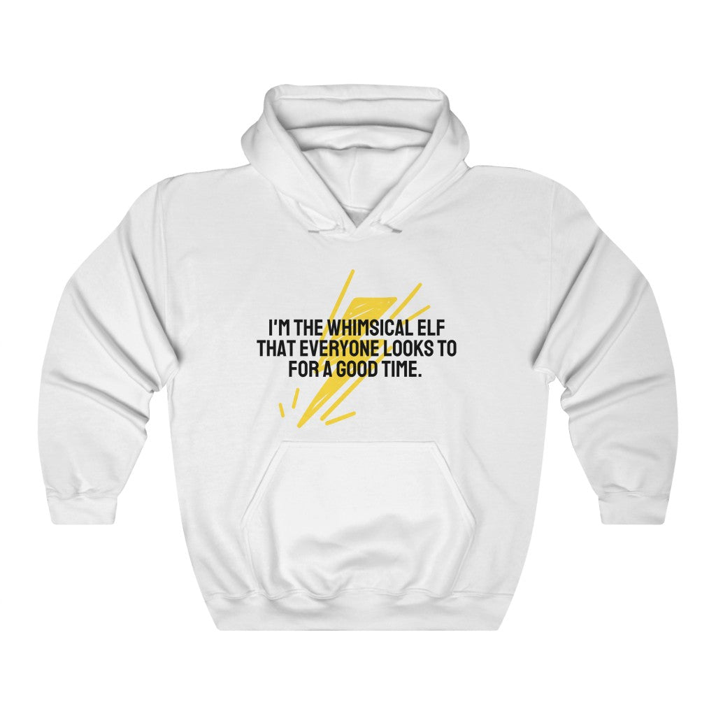 I'm the whimsical elf that everyone looks to for a good time Hoodie