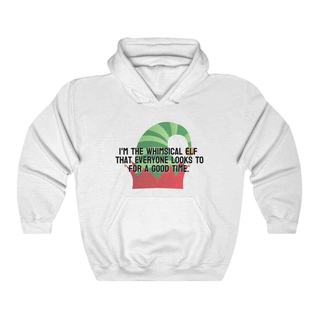 I'm the whimsical elf that everyone looks to for a good time Hoodie