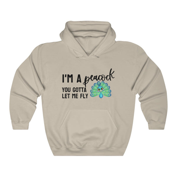 I'm a Peacock. You Gotta Let Me Fly Hoodie