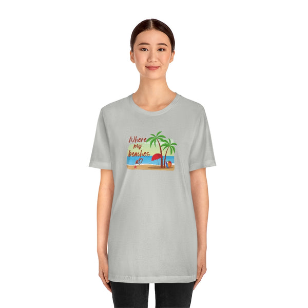Where my beaches at? Tee