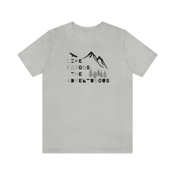 Life Favors the Adventurous Tee
