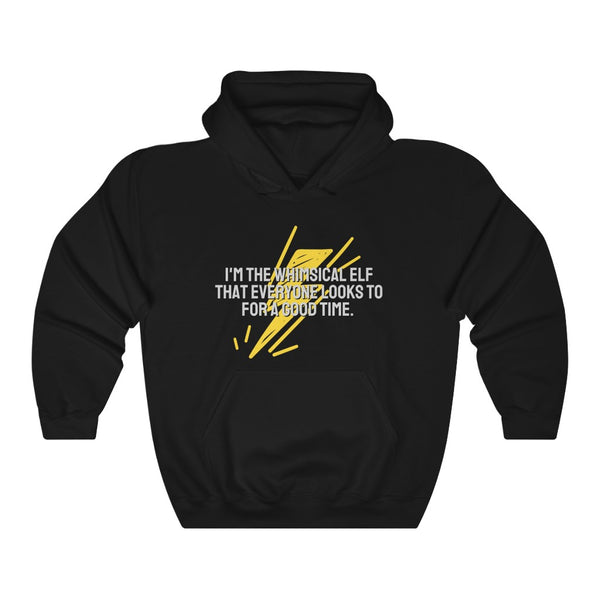 I'm the whimsical elf that everyone looks to for a good time Hoodie