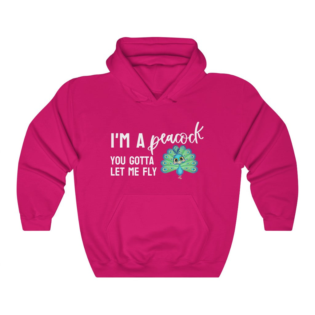 I'm a Peacock. You Gotta Let Me Fly Hoodie