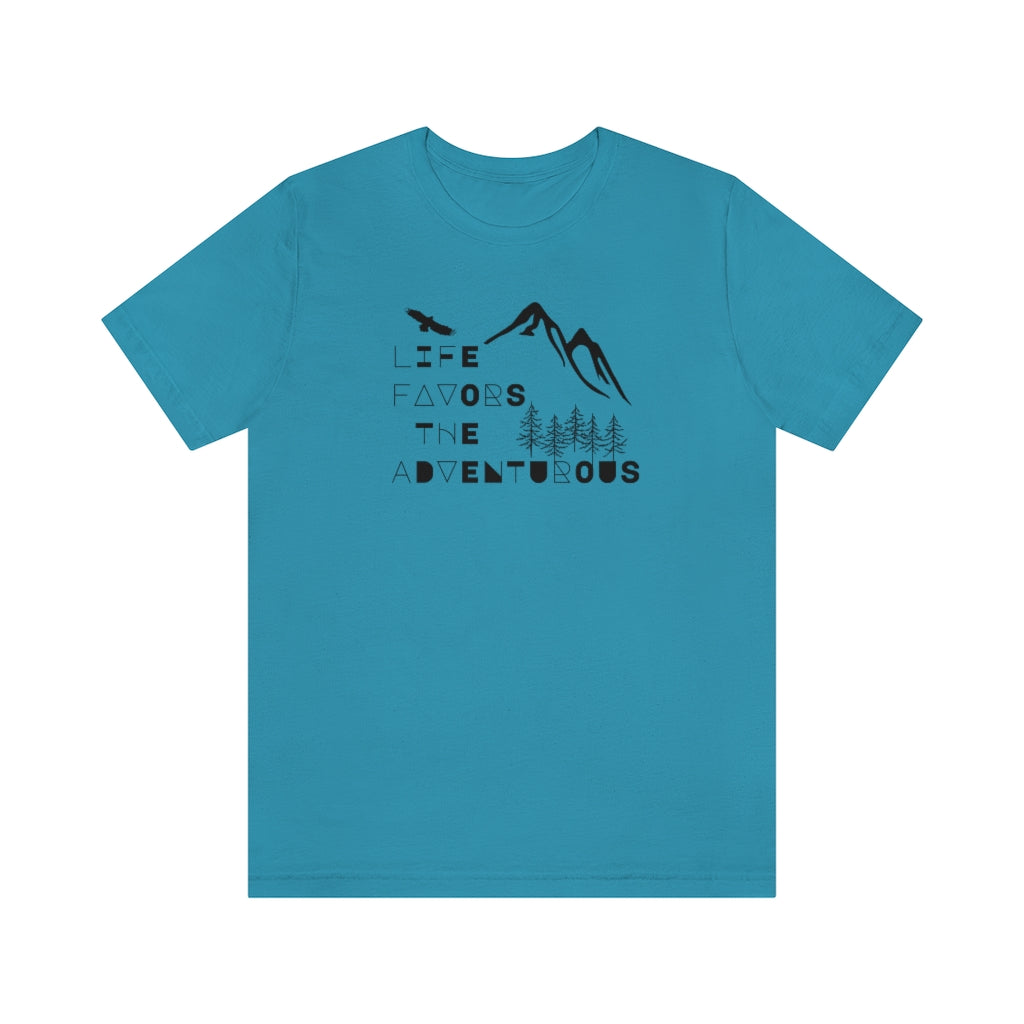 Life Favors the Adventurous Tee