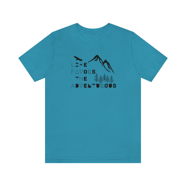 Life Favors the Adventurous Tee