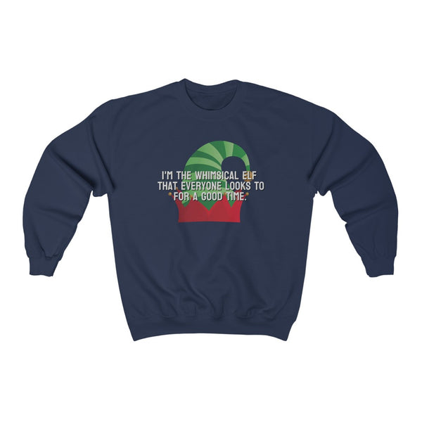 I'm the whimsical elf that everyone looks to for a good time Sweatshirt