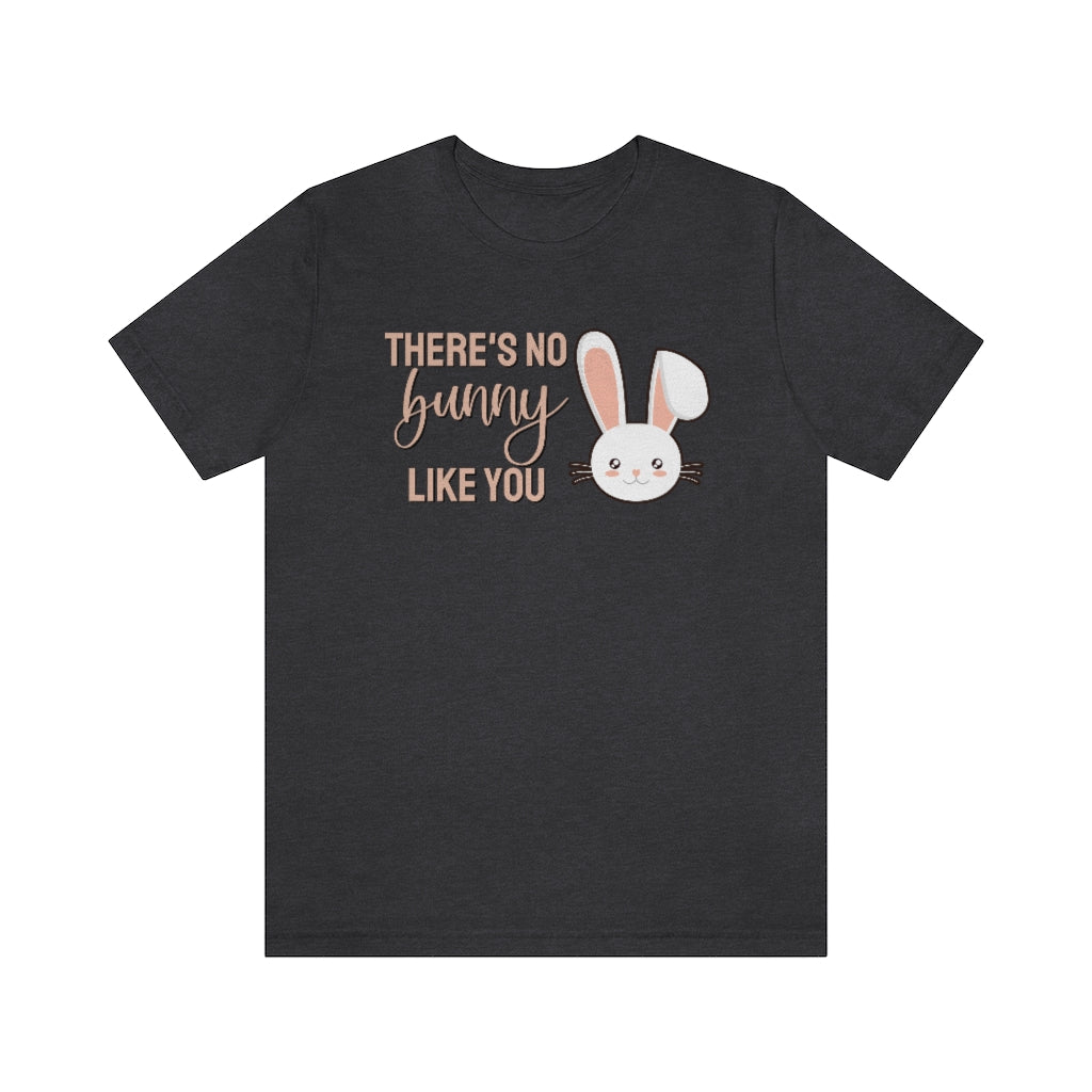 There's No Bunny Like You Tee