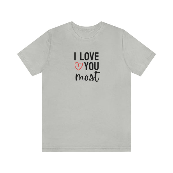 I Love You Most Tee // Couples Shirts