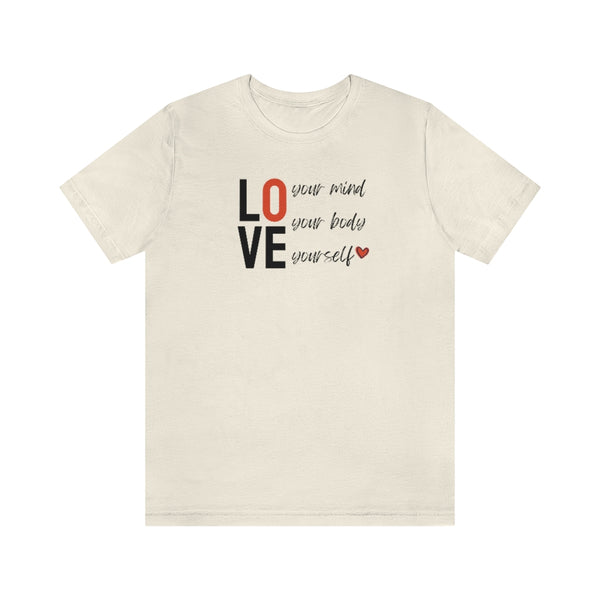 Love Your Mind, Love Your Body, Love Yourself Tee