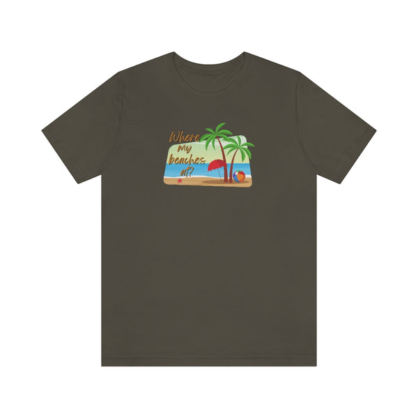 Where my beaches at? Tee