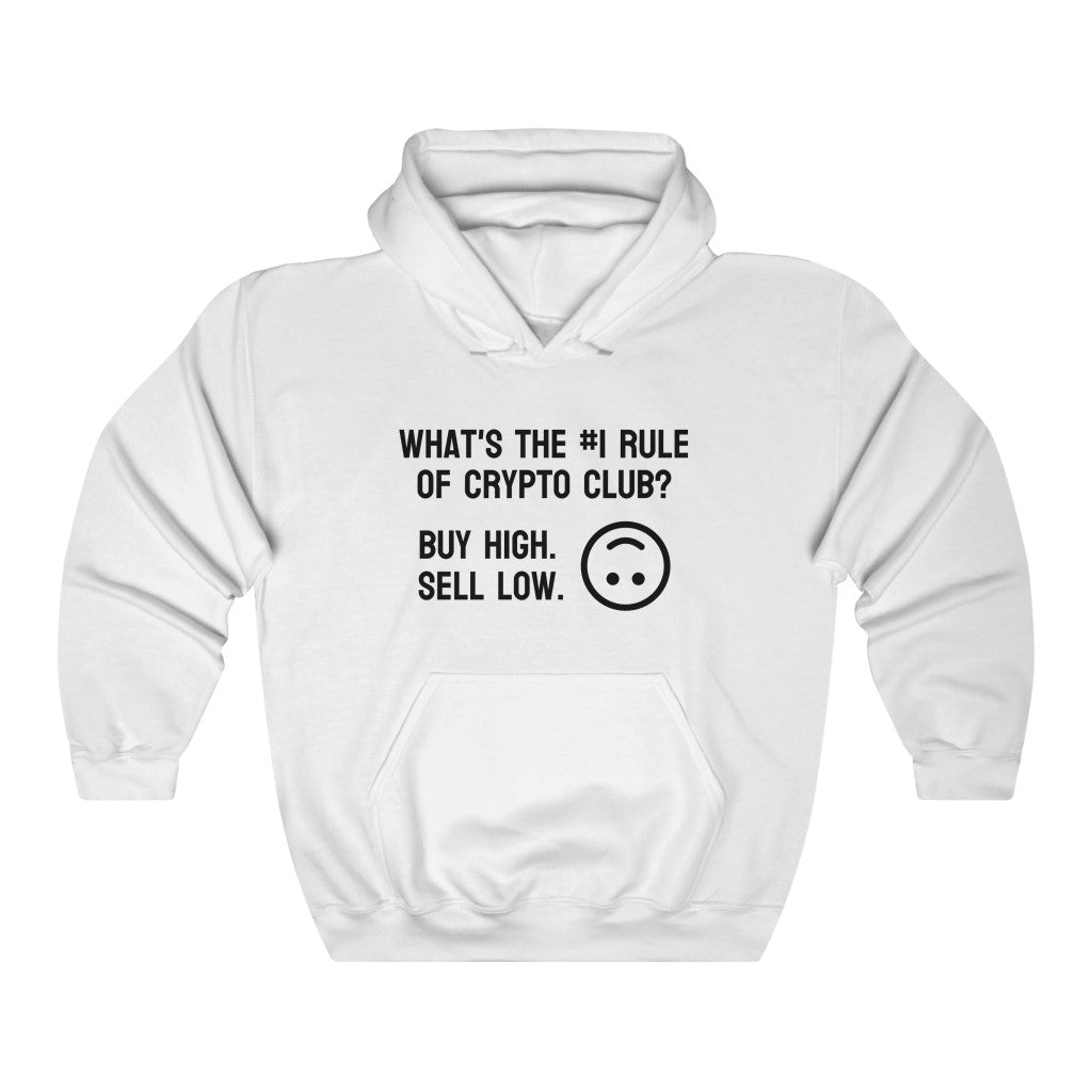 What's the #1 Rule of Crypto Club? Buy High. Sell Low. Hoodie