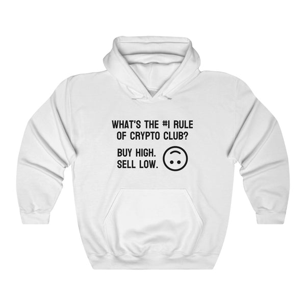 What's the #1 Rule of Crypto Club? Buy High. Sell Low. Hoodie