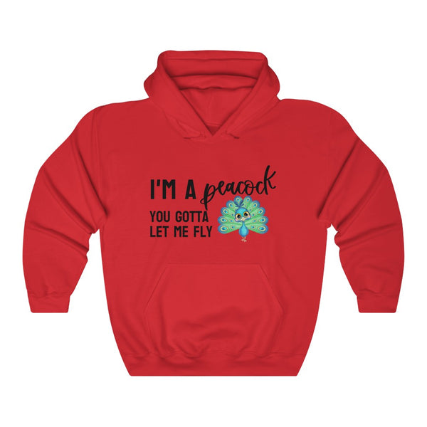 I'm a Peacock. You Gotta Let Me Fly Hoodie