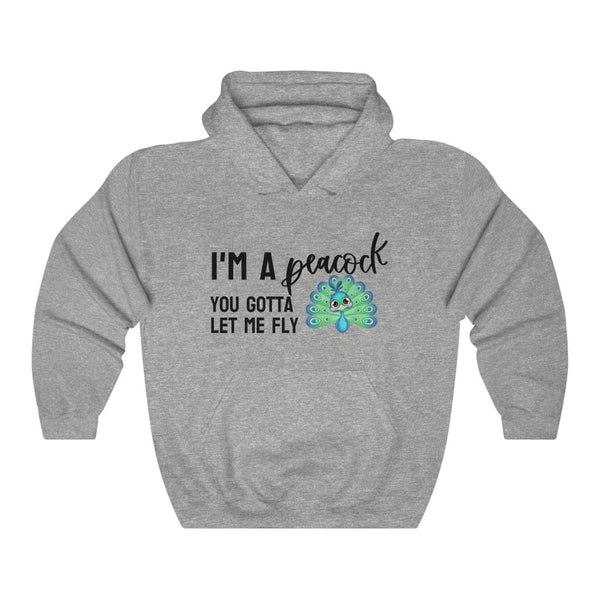 I'm a Peacock. You Gotta Let Me Fly Hoodie