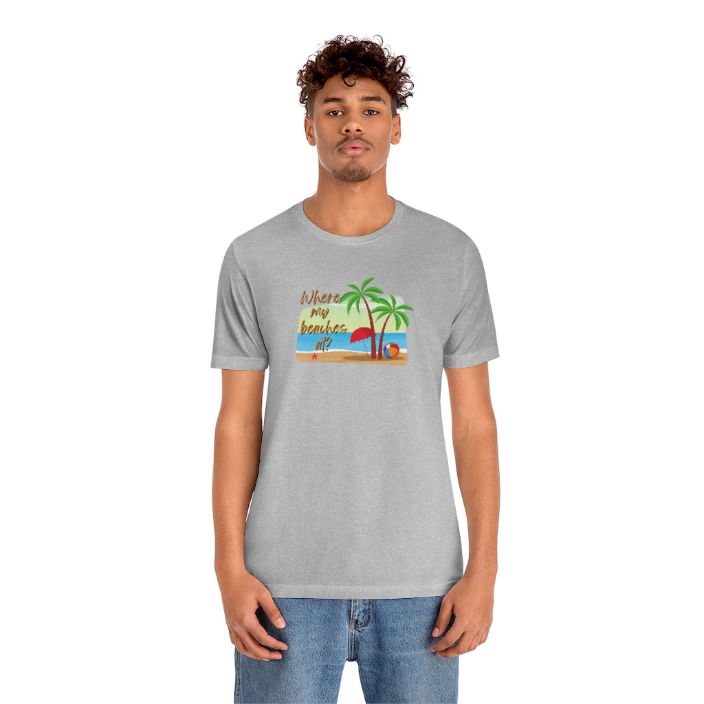 Where my beaches at? Tee