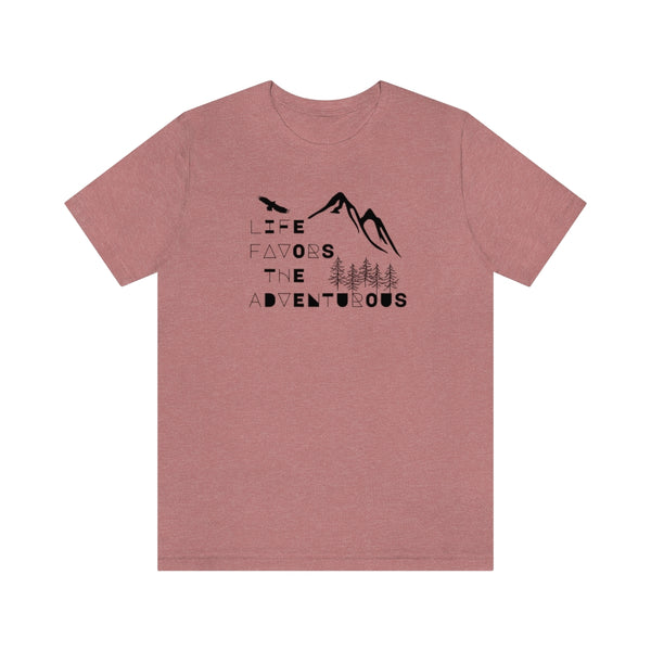 Life Favors the Adventurous Tee