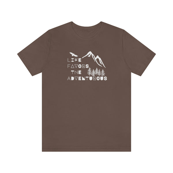 Life Favors the Adventurous Tee