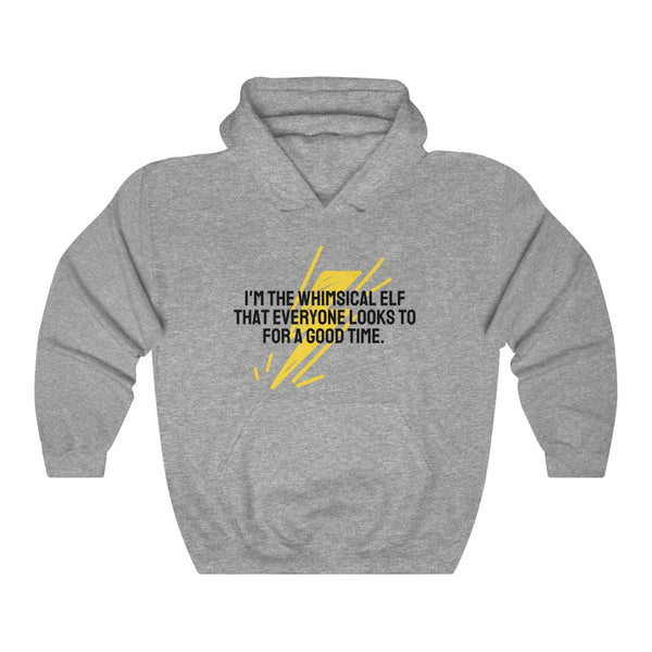I'm the whimsical elf that everyone looks to for a good time Hoodie