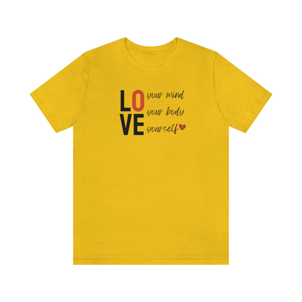 Love Your Mind, Love Your Body, Love Yourself Tee