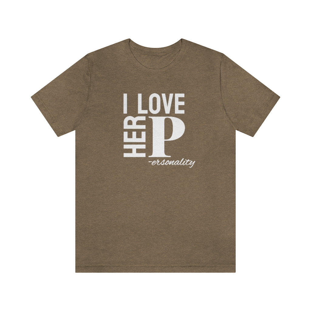 I Love Her Personality Tee // Couples Shirts