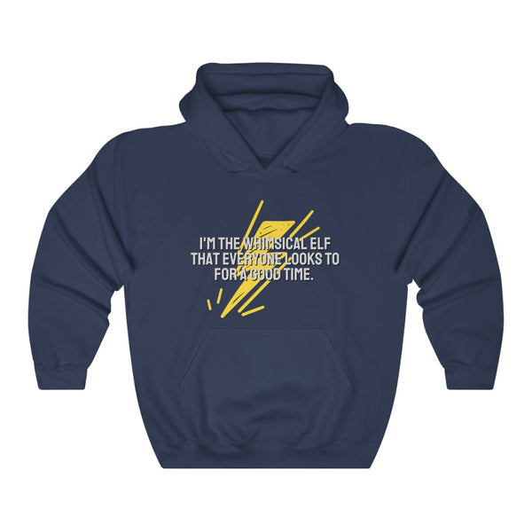 I'm the whimsical elf that everyone looks to for a good time Hoodie