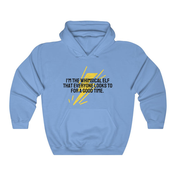 I'm the whimsical elf that everyone looks to for a good time Hoodie