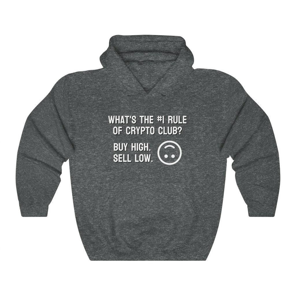 What's the #1 Rule of Crypto Club? Buy High. Sell Low. Hoodie