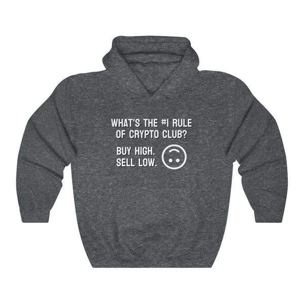 What's the #1 Rule of Crypto Club? Buy High. Sell Low. Hoodie