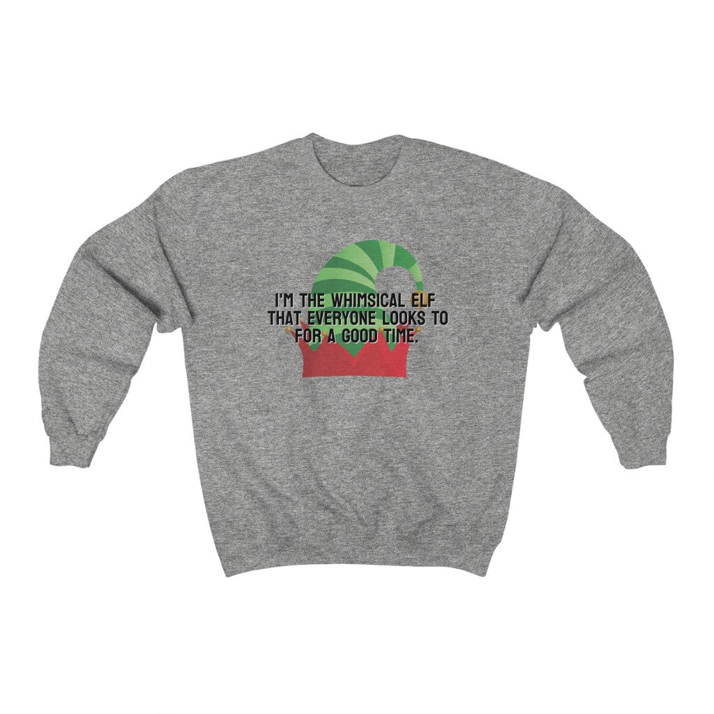 I'm the whimsical elf that everyone looks to for a good time Sweatshirt