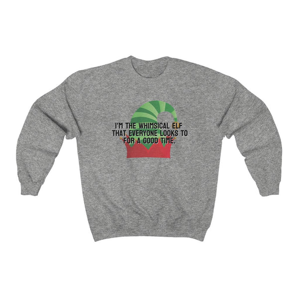I'm the whimsical elf that everyone looks to for a good time Sweatshirt