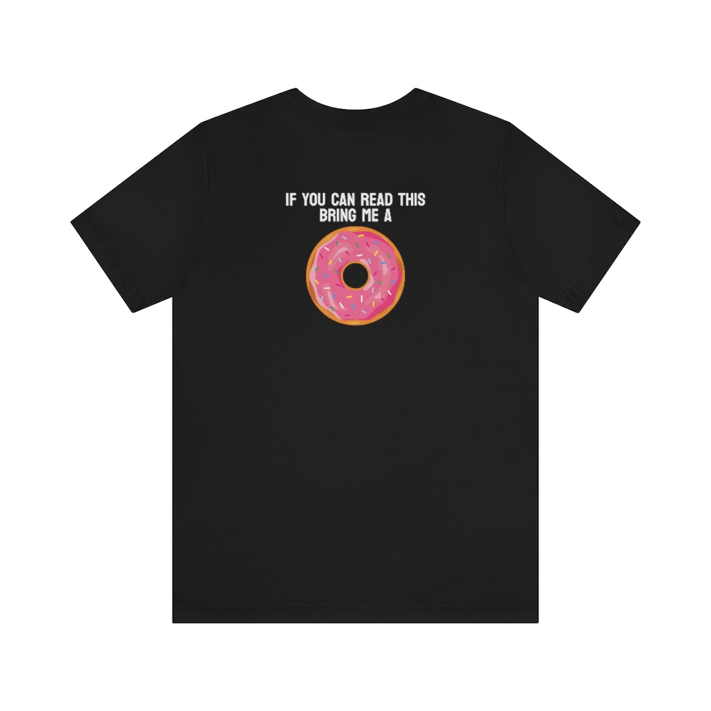 Donut Bother Me (Unless You Have Donuts) Tee