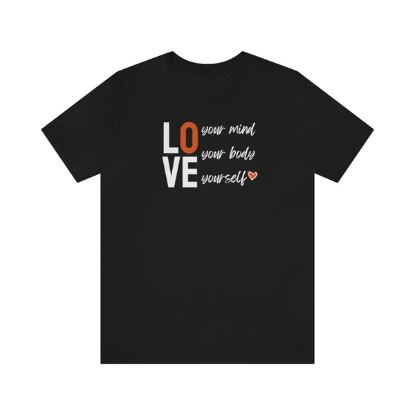 Love Your Mind, Love Your Body, Love Yourself Tee