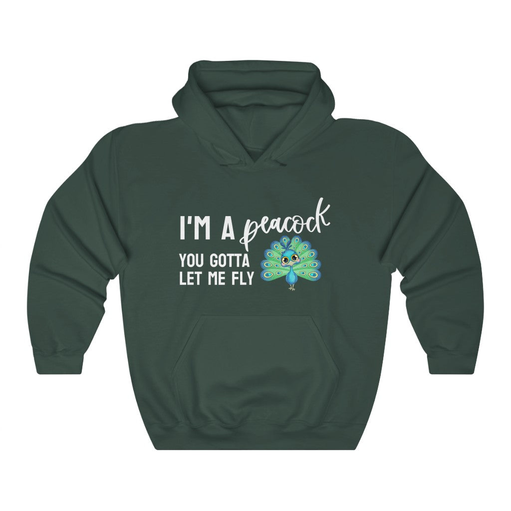 I'm a Peacock. You Gotta Let Me Fly Hoodie