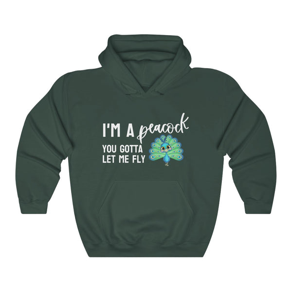 I'm a Peacock. You Gotta Let Me Fly Hoodie