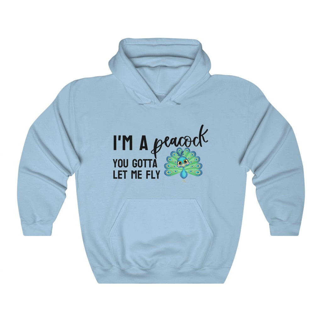 I'm a Peacock. You Gotta Let Me Fly Hoodie